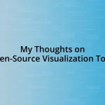 My Thoughts on Open-Source Visualization Tools
