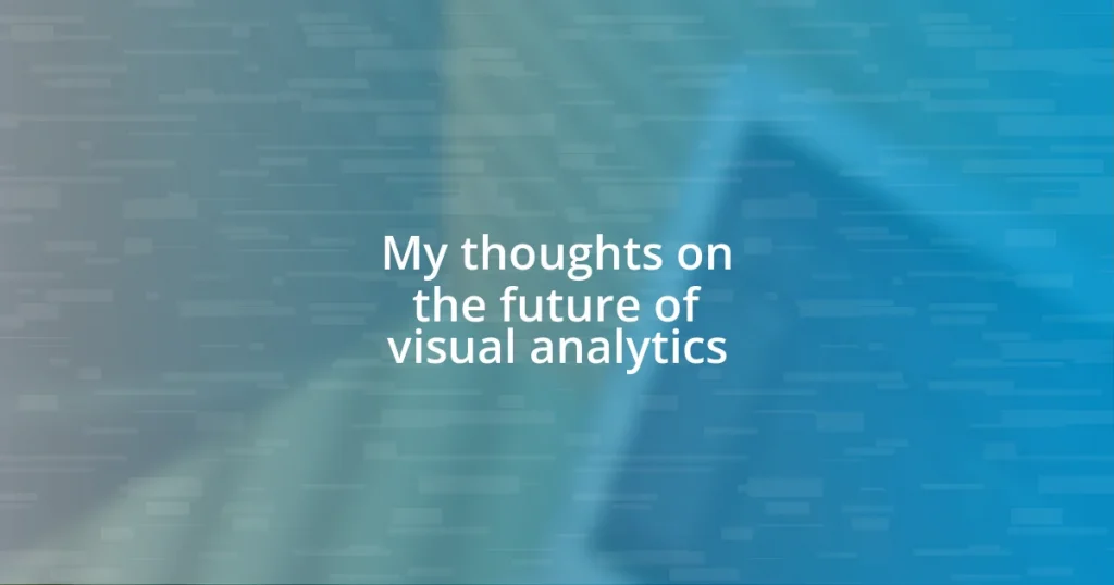 My thoughts on the future of visual analytics