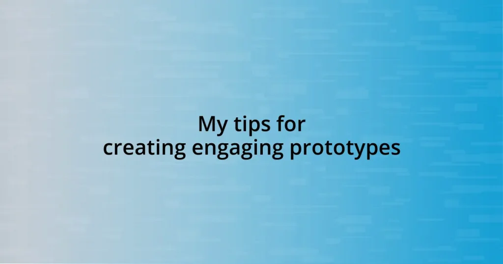 My tips for creating engaging prototypes