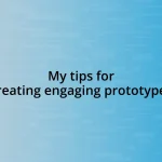 My tips for creating engaging prototypes