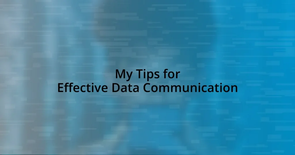 My Tips for Effective Data Communication