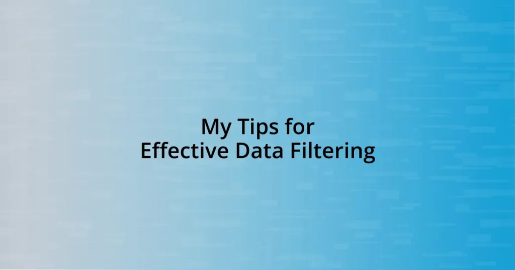 My Tips for Effective Data Filtering