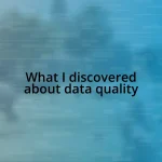 What I discovered about data quality