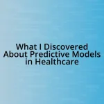 What I Discovered About Predictive Models in Healthcare