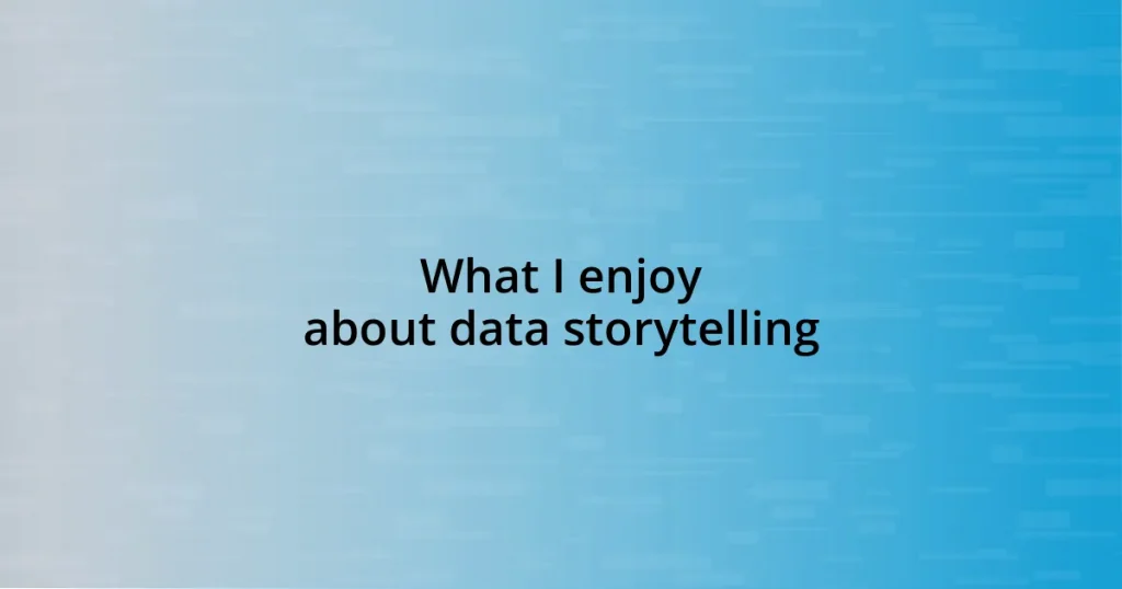 What I enjoy about data storytelling