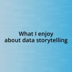 What I enjoy about data storytelling