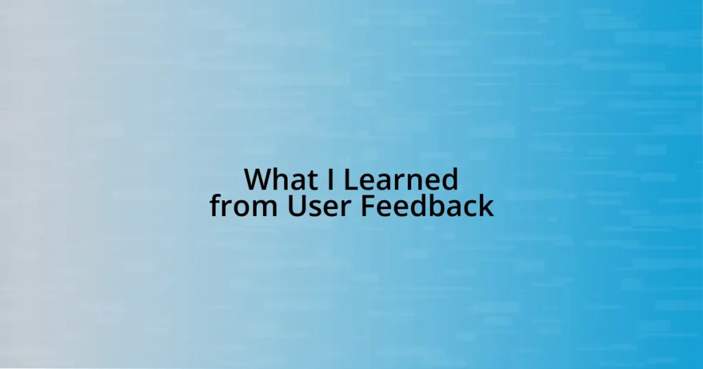 What I Learned from User Feedback
