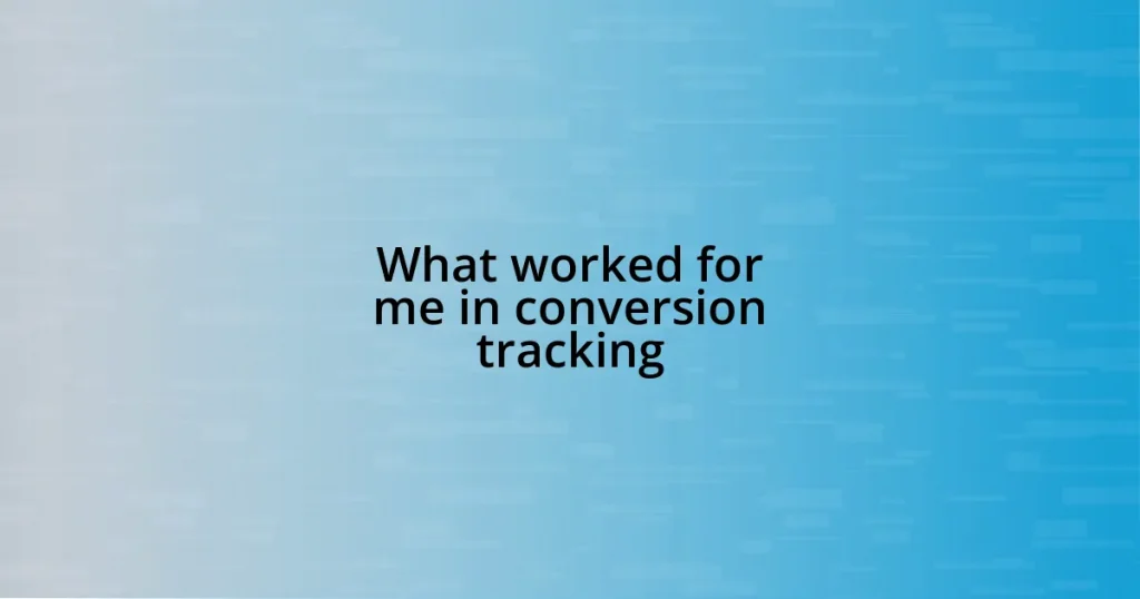 What worked for me in conversion tracking