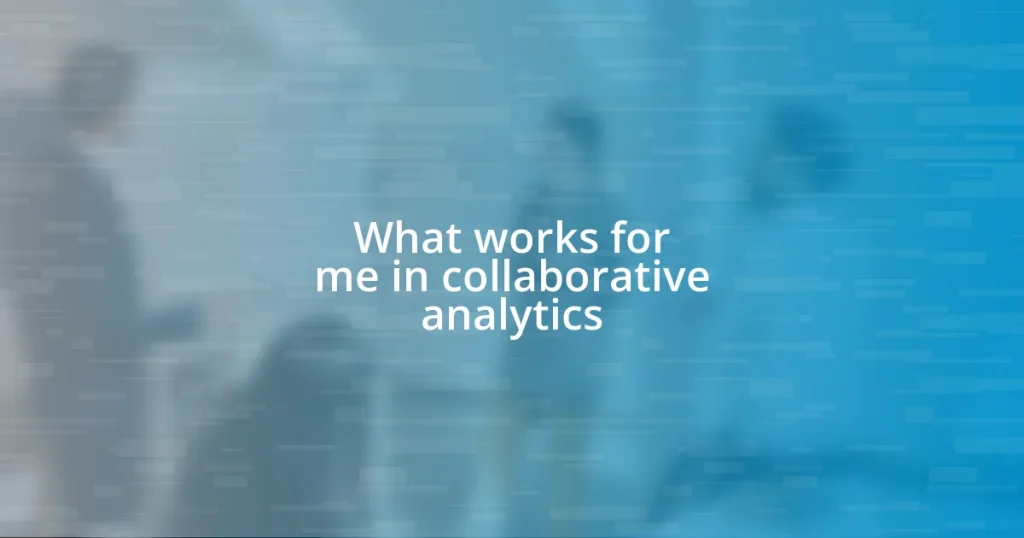 What works for me in collaborative analytics