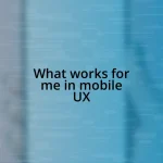 What works for me in mobile UX