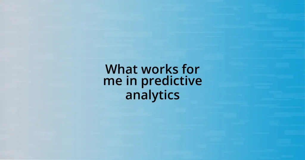 What works for me in predictive analytics
