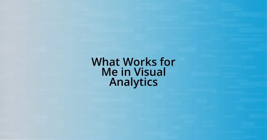 What Works for Me in Visual Analytics