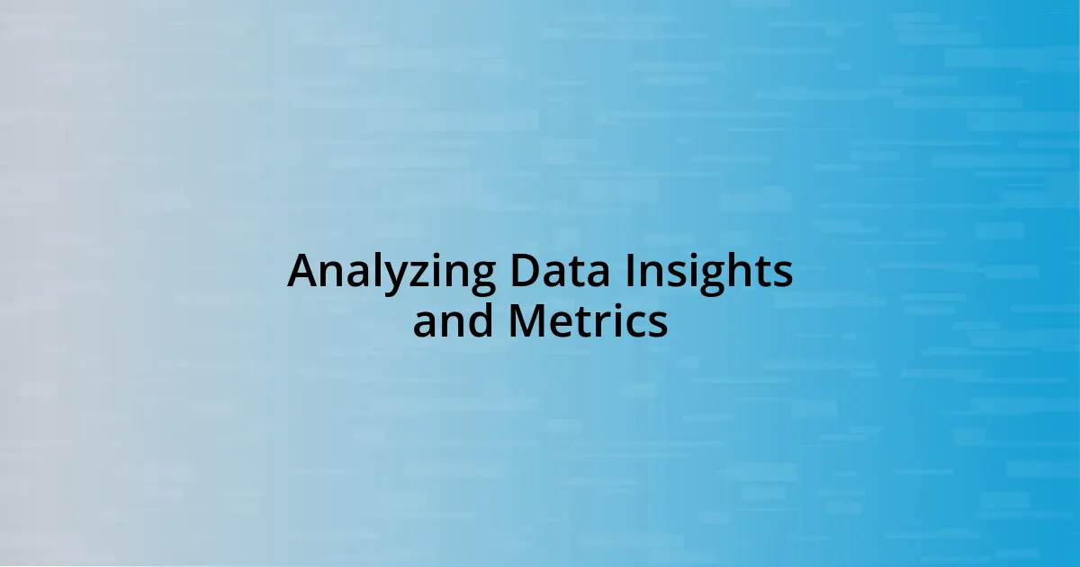 Analyzing Data Insights and Metrics