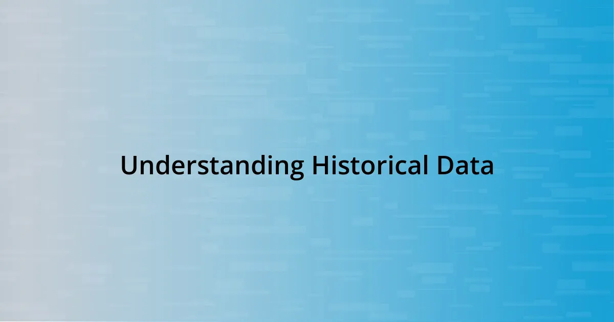 Understanding Historical Data