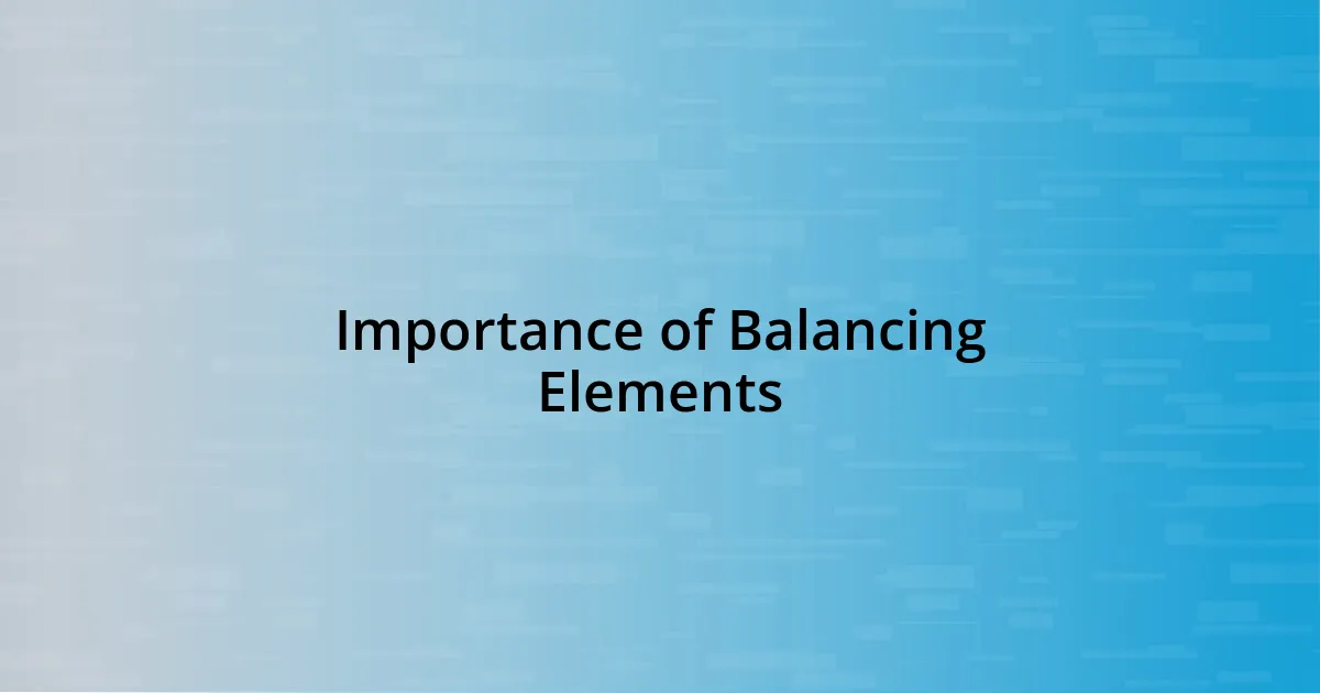 Importance of Balancing Elements
