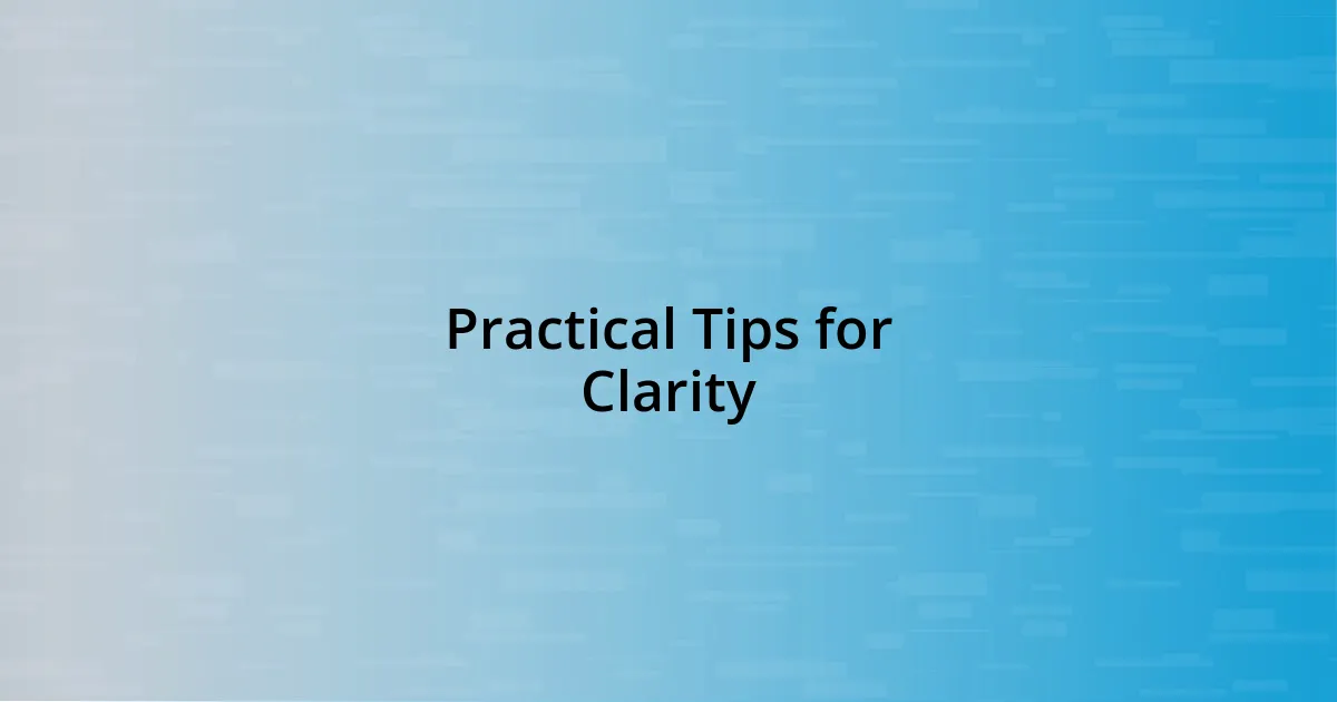 Practical Tips for Clarity
