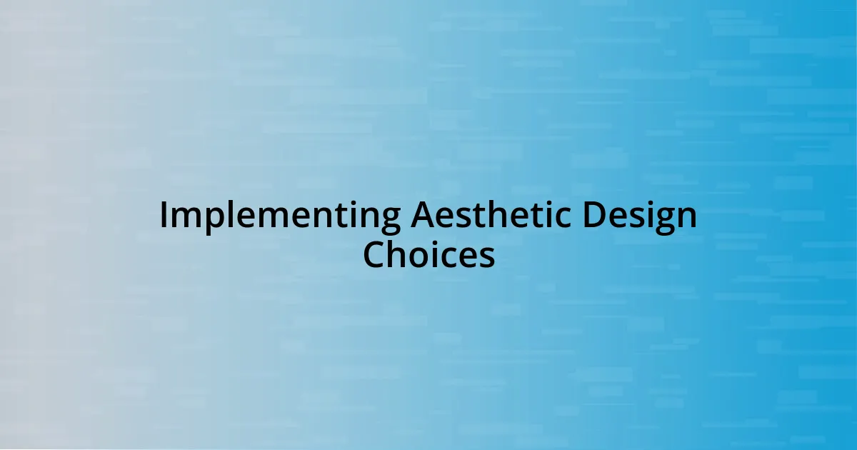 Implementing Aesthetic Design Choices