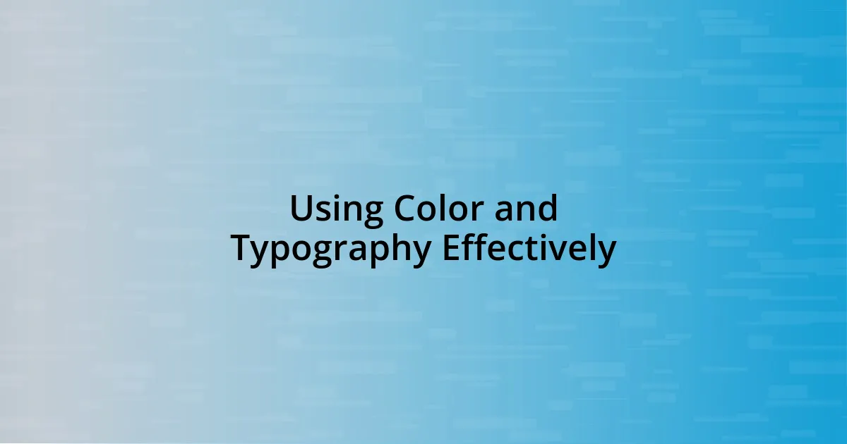 Using Color and Typography Effectively