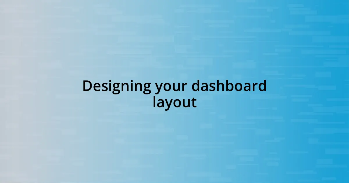 Designing your dashboard layout