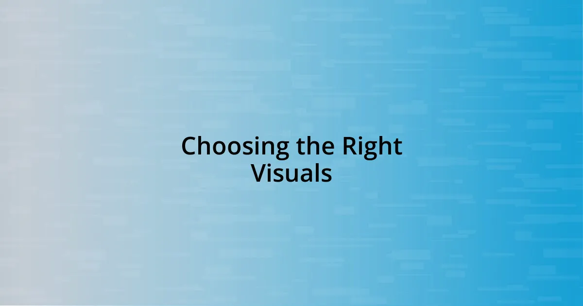 Choosing the Right Visuals