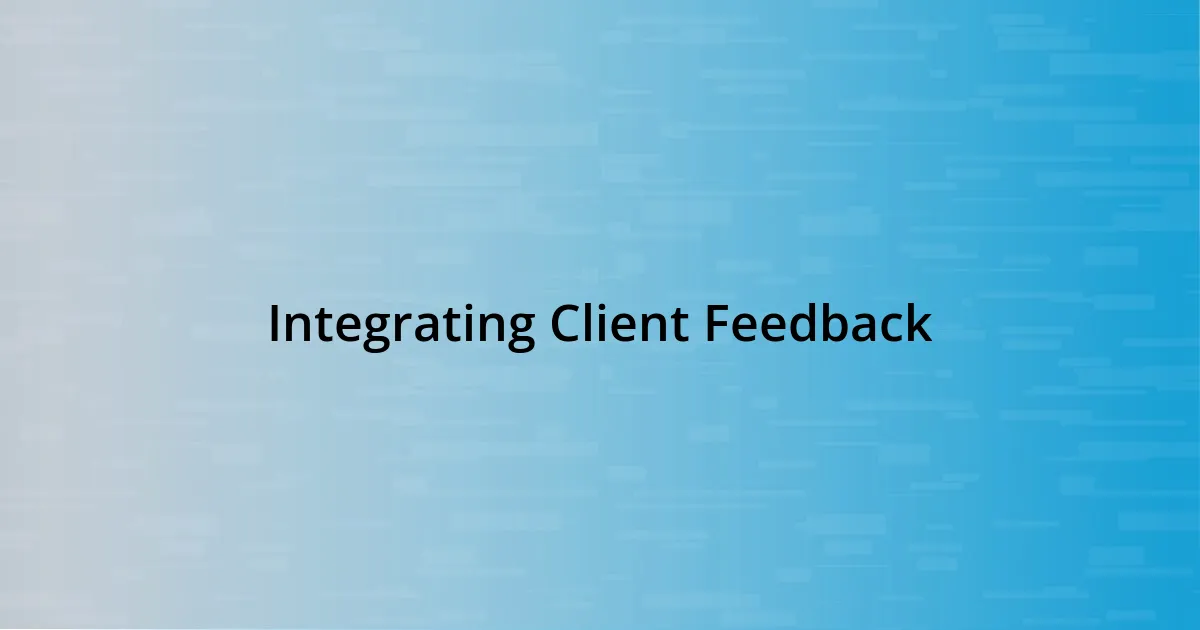 Integrating Client Feedback