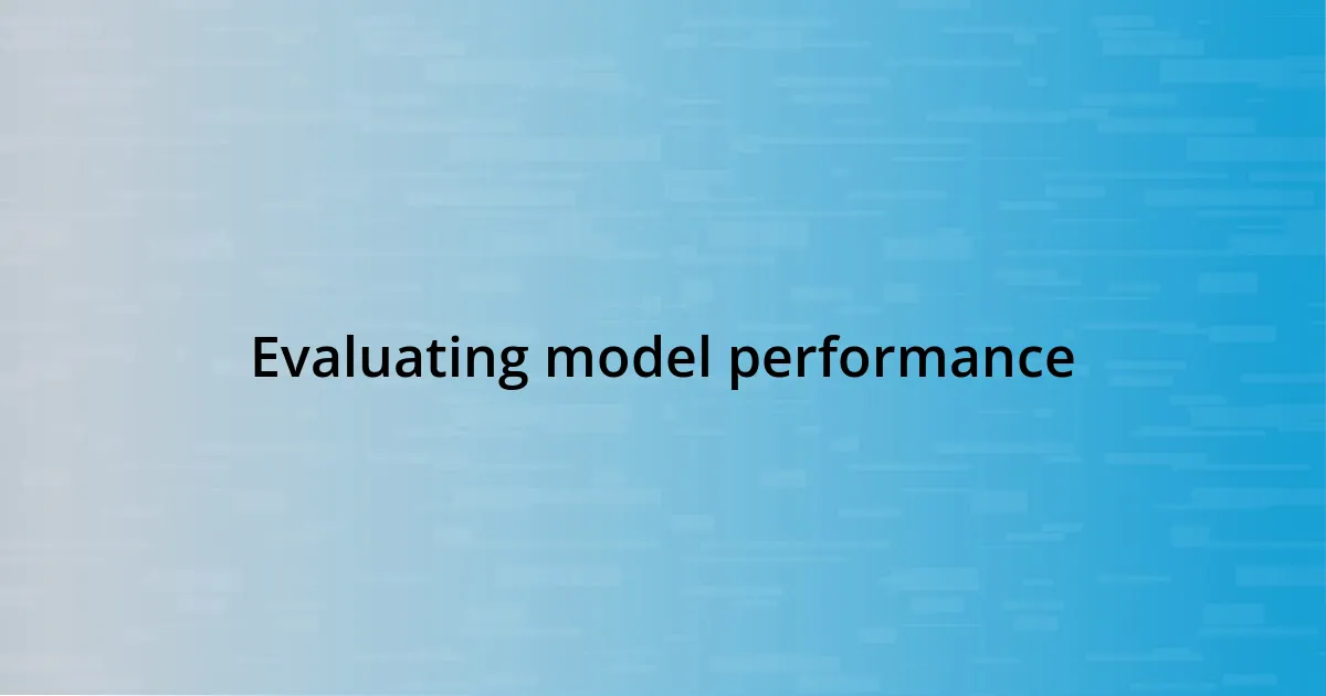 Evaluating model performance