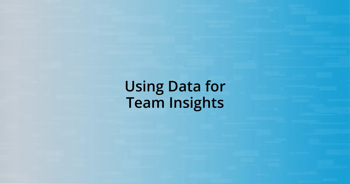 Using Data for Team Insights