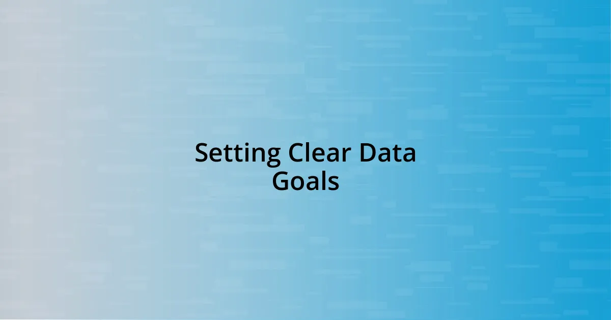 Setting Clear Data Goals