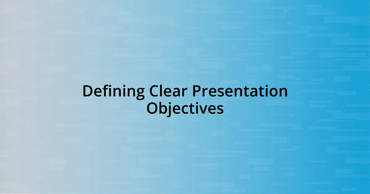 Defining Clear Presentation Objectives