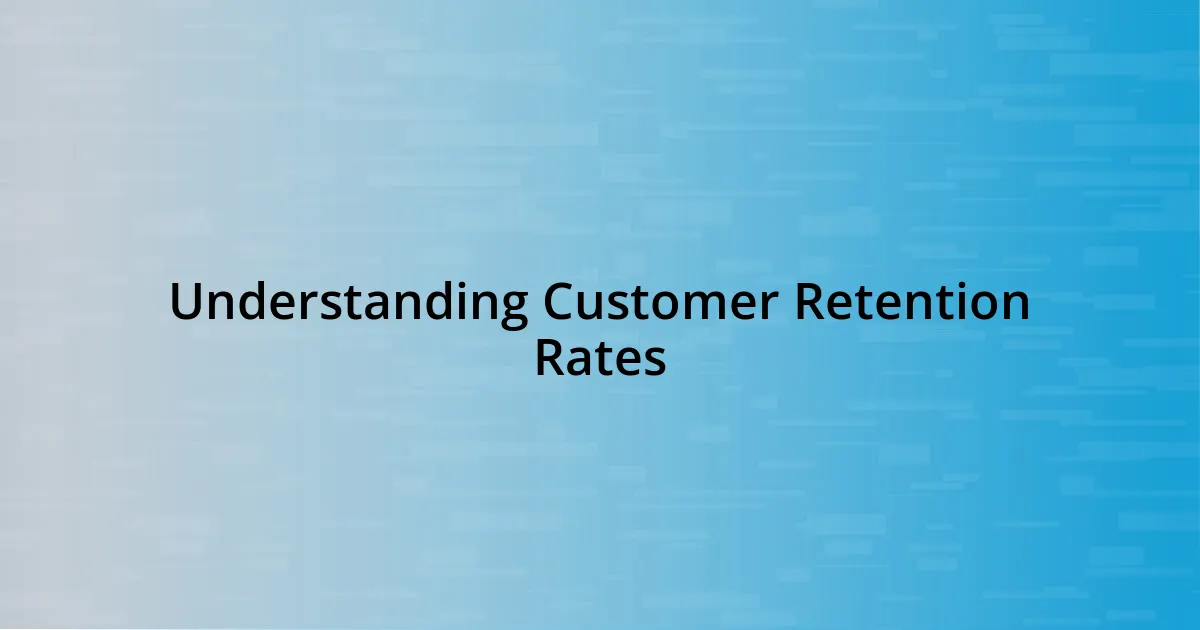 Understanding Customer Retention Rates