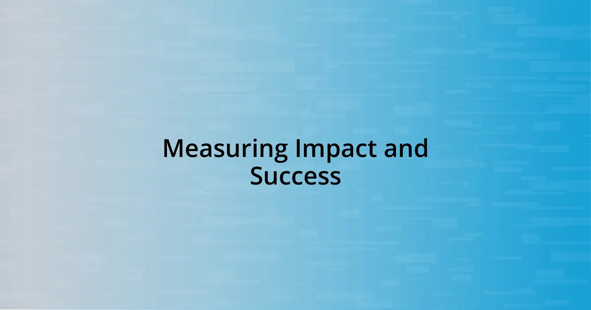 Measuring Impact and Success