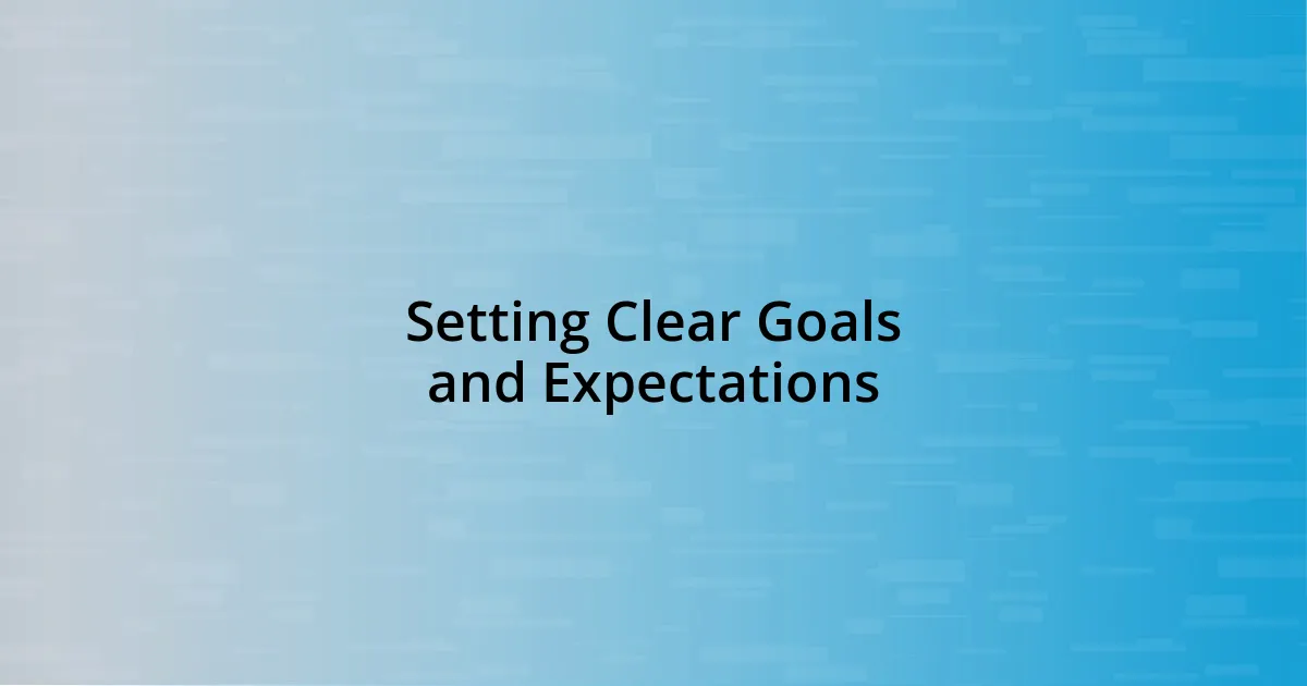 Setting Clear Goals and Expectations