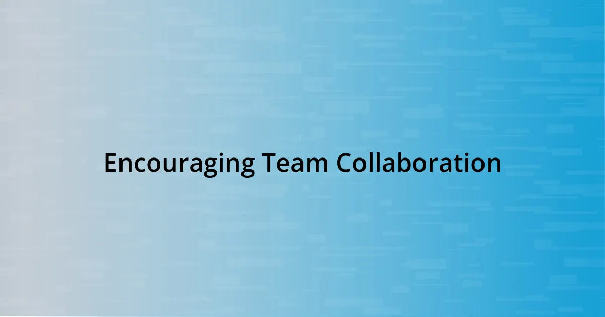 Encouraging Team Collaboration