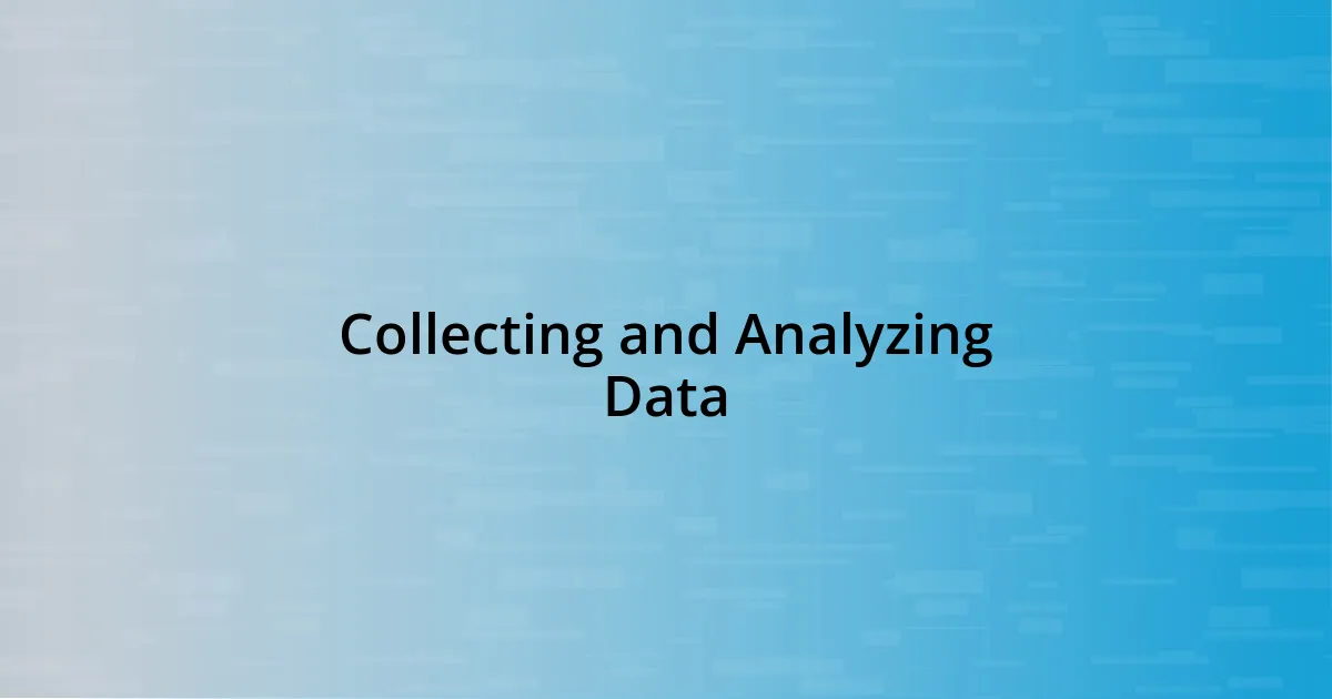 Collecting and Analyzing Data