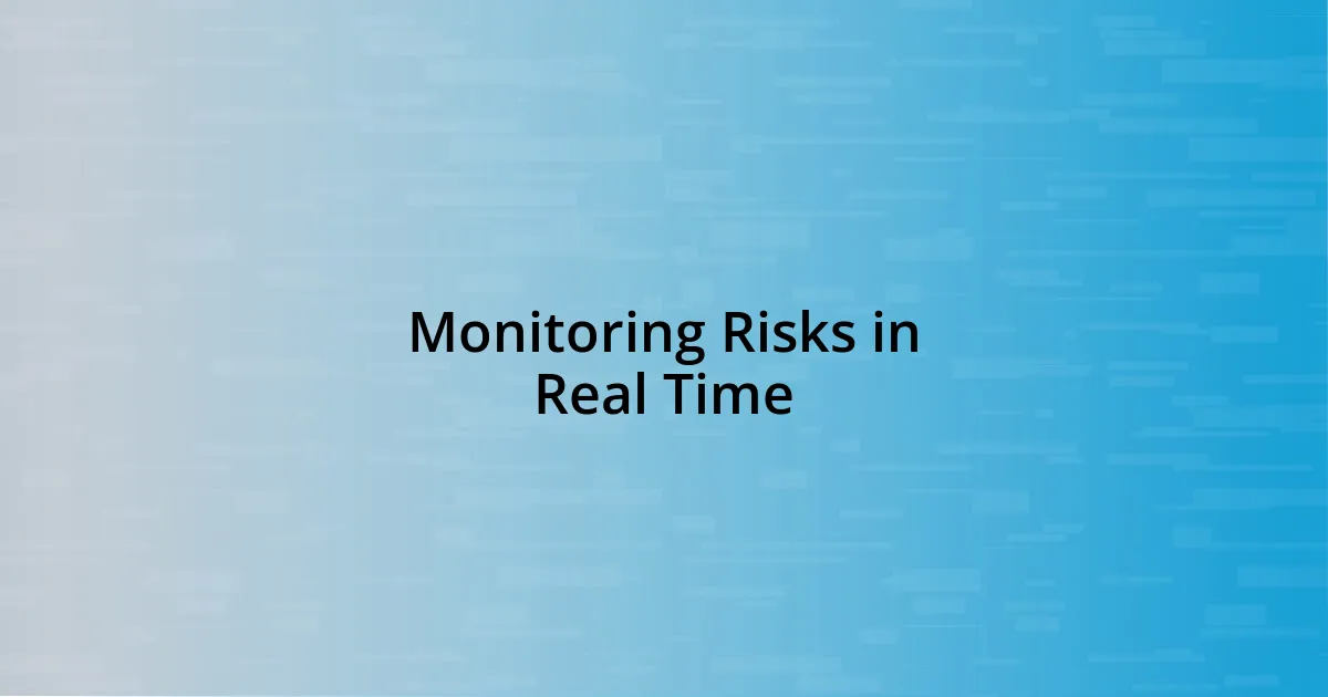 Monitoring Risks in Real Time