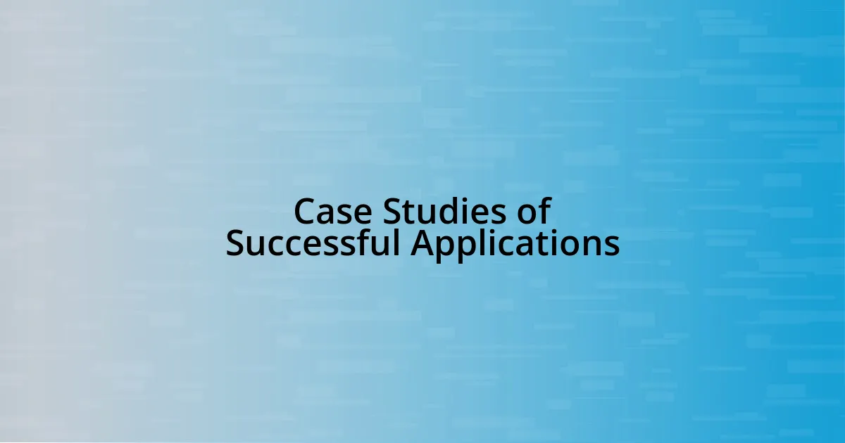 Case Studies of Successful Applications