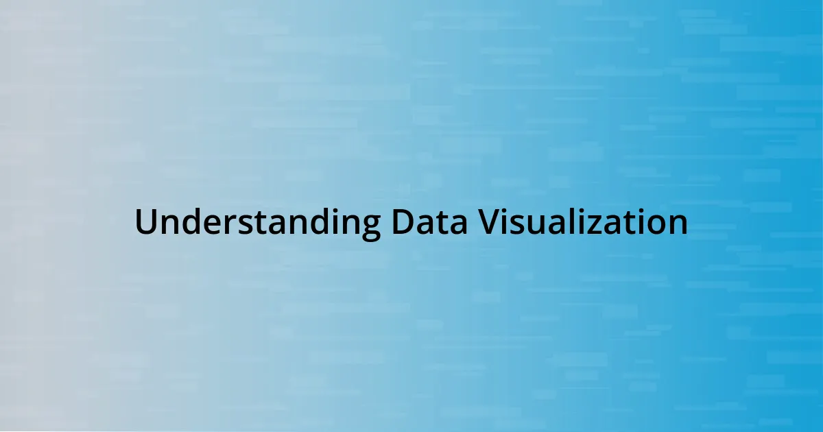 Understanding Data Visualization