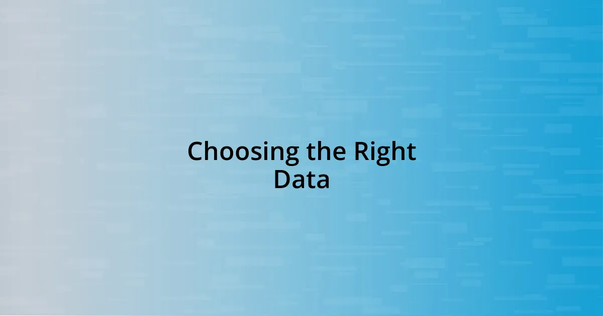 Choosing the Right Data