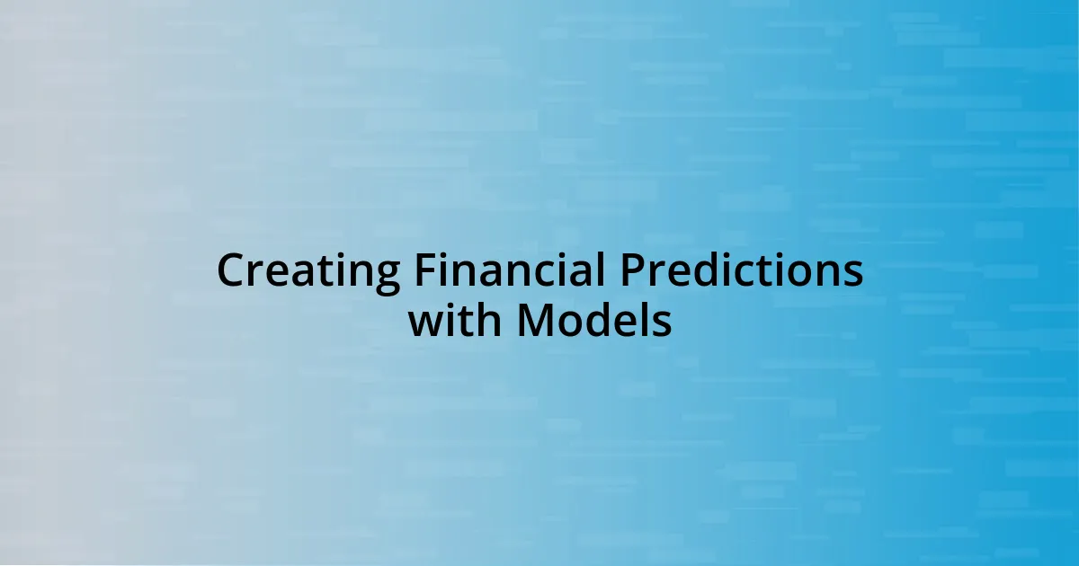 Creating Financial Predictions with Models