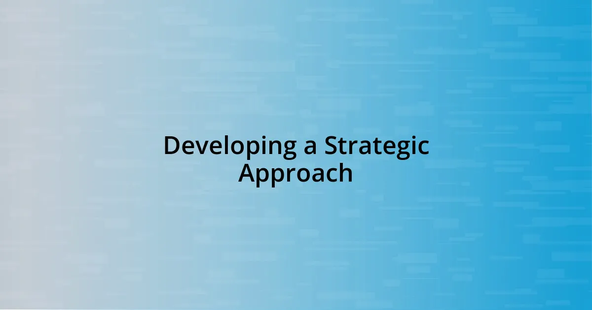 Developing a Strategic Approach