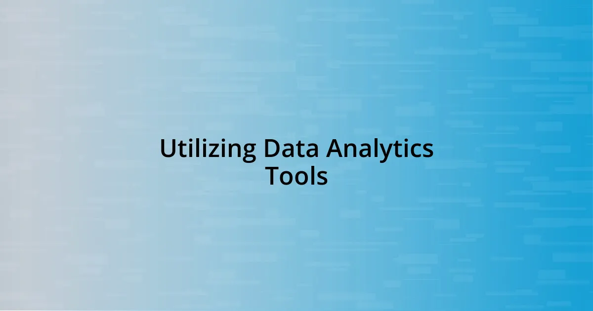 Utilizing Data Analytics Tools