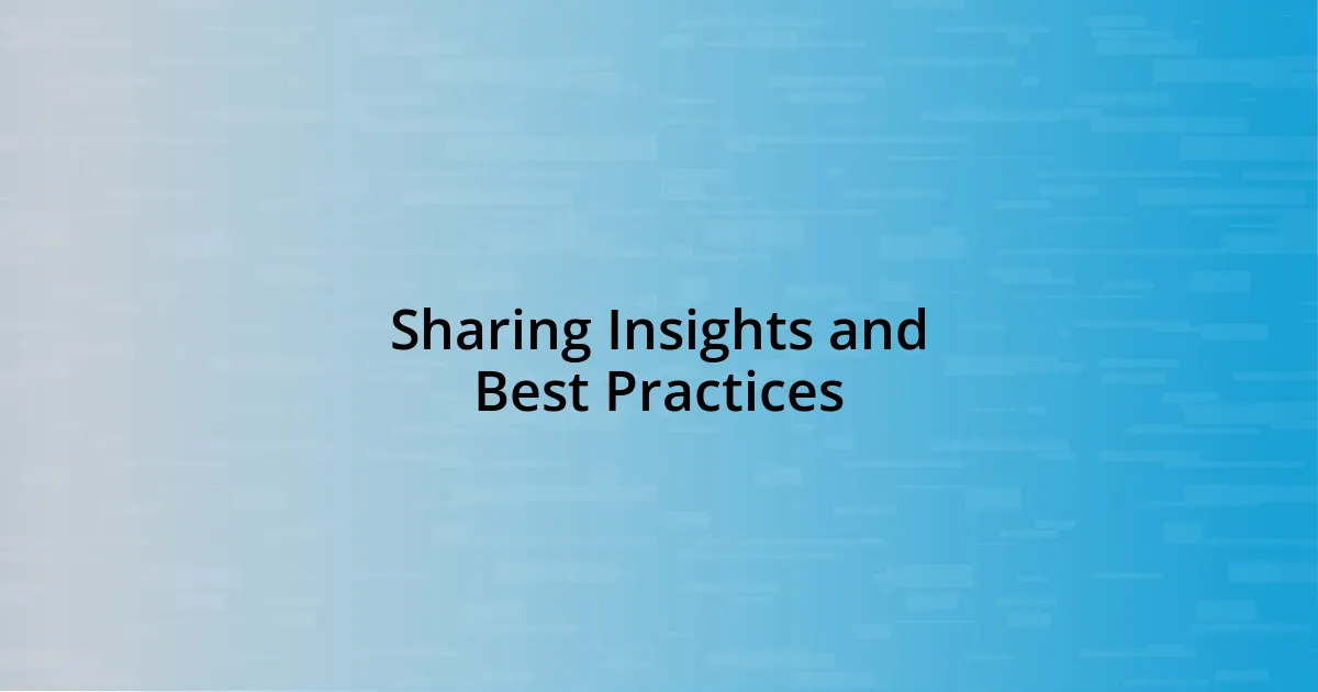 Sharing Insights and Best Practices