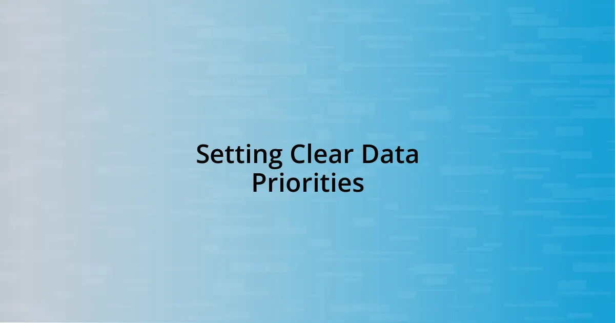 Setting Clear Data Priorities
