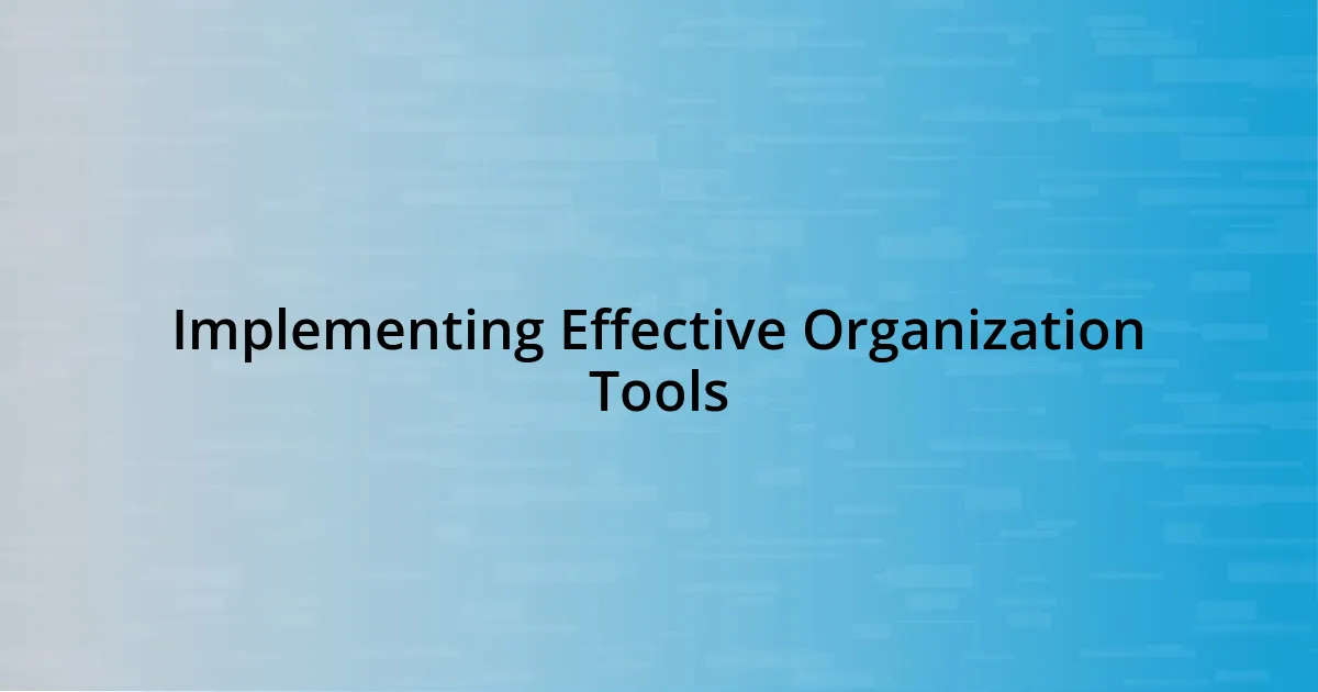Implementing Effective Organization Tools