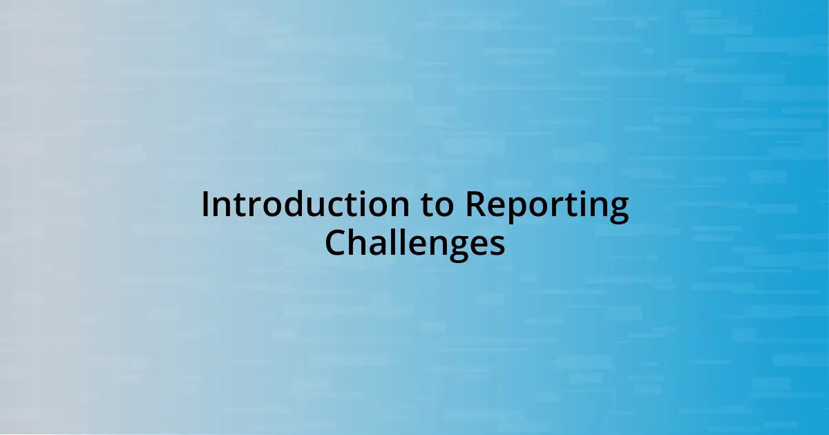 Introduction to Reporting Challenges