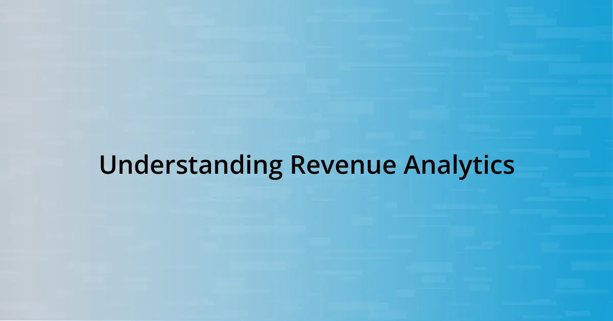 Understanding Revenue Analytics