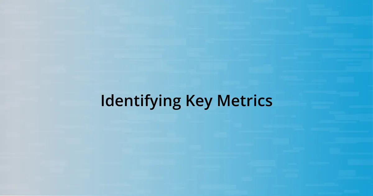 Identifying Key Metrics