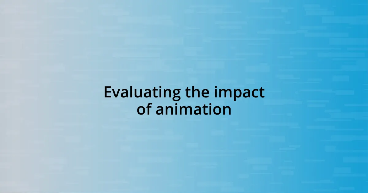 Evaluating the impact of animation