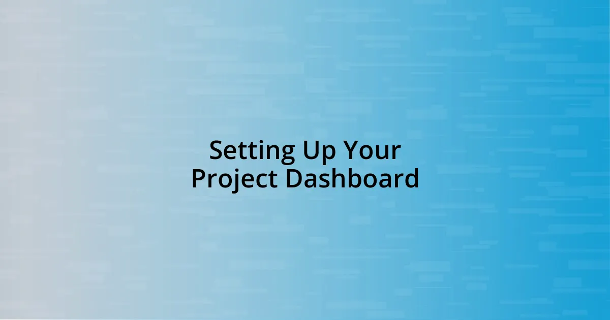 Setting Up Your Project Dashboard