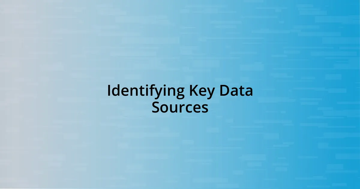 Identifying Key Data Sources